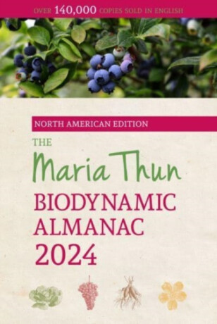 The North American Maria Thun Biodynamic Almanac - Friedrich Thun,Titia Thun