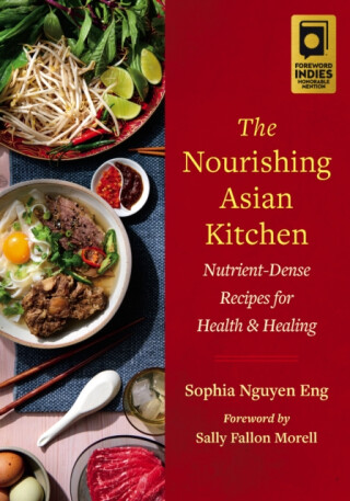 The Nourishing Asian Kitchen - Sophia Nguyen Eng