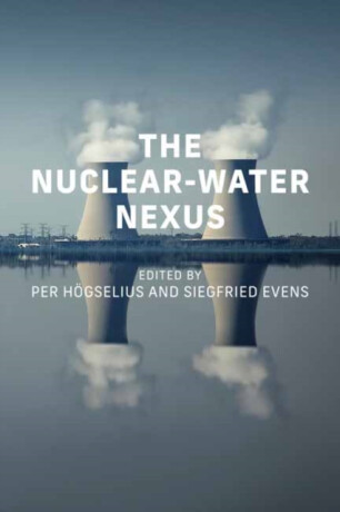 The Nuclear-Water Nexus - Per Hogselius,Siegfried Evens