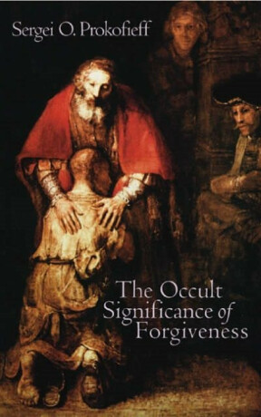 The Occult Significance of Forgiveness - Sergei O. Prokofieff