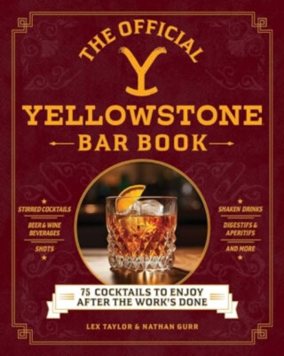 The Official Yellowstone Bar Book - Lex Taylor,Nathan Gurr