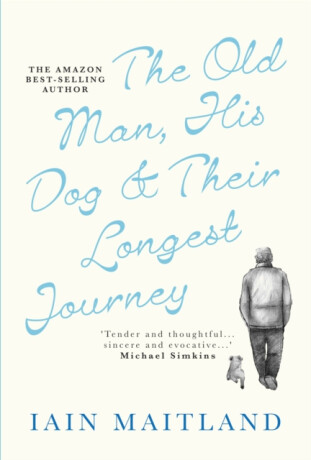 The Old Man, His Dog & Their Longest Journey - Iain Maitland
