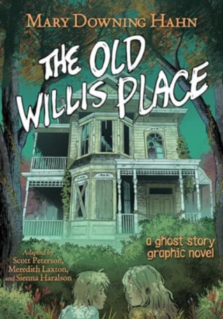 The Old Willis Place Graphic Novel - Mary Downing Hahn,Scott Peterson