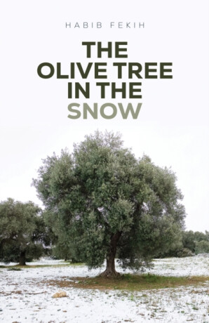 The Olive Tree in the Snow - Habib Fekih