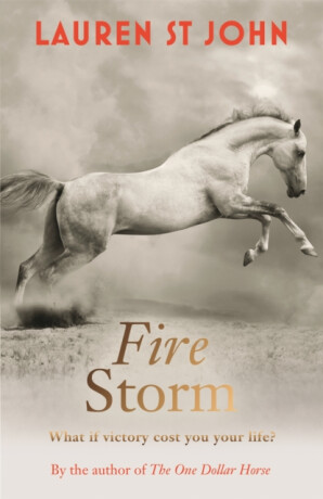 The One Dollar Horse: Fire Storm - Lauren St Johnová