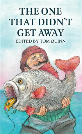 The One That Didn't Get Away - Tom Quinn