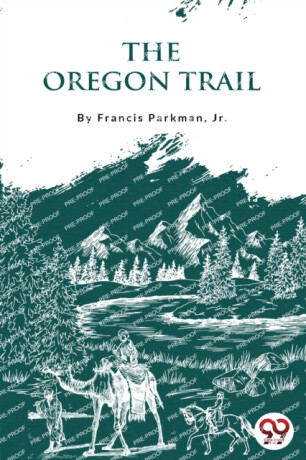 The Oregon Trail - Francis Parkman