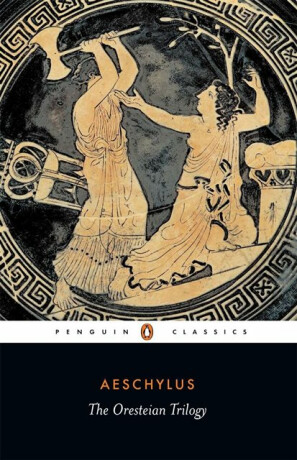 The Oresteian Trilogy - Aeschylus