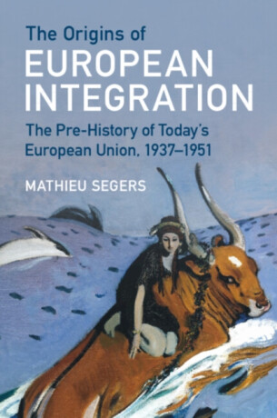 The Origins of European Integration - Mathieu  Segers