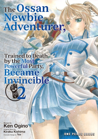 The Ossan Newbie Adventurer, Trained to Death by the Most Powerful Party, Became Invincible Volume 2 - Ken Ogino
