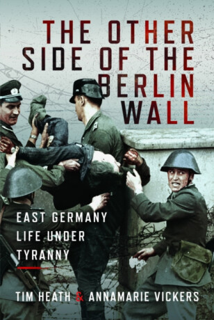 The Other Side of the Berlin Wall - Annamarie Vickers,Tim Heath