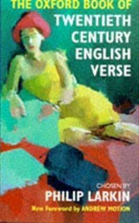 The Oxford Book of Twentieth Century English Verse - 