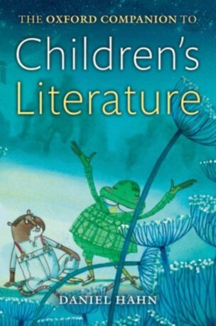 The Oxford Companion to Children's Literature - Daniel Hahn