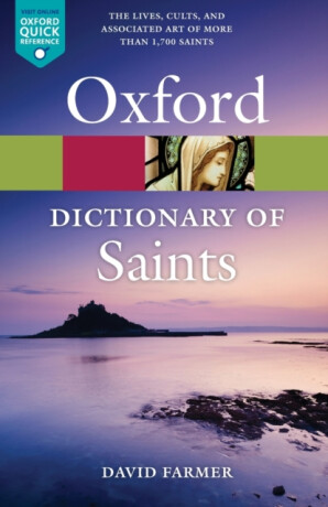The Oxford Dictionary of Saints, Fifth Edition Revised - David  Farmer
