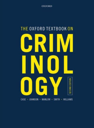 The Oxford Textbook on Criminology - Roger Smith,Kate Williams,David  Manlow,Steve  Case,Phil , Academic Subject Leader (Criminology), Blackburn University Centre) Johnson