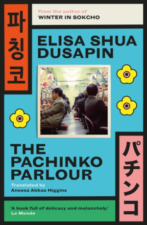 The Pachinko Parlour - Elisa Shua Dusapin