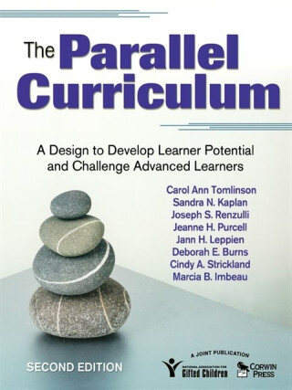 The Parallel Curriculum - Carol Ann Tomlinson,Sandra Kaplan,Marcia Imbeau,Joseph S. Renzulli,Jeanne H. Purcell,Jann H. Leppien,Deborah E. Burns,Cindy A. Strickland