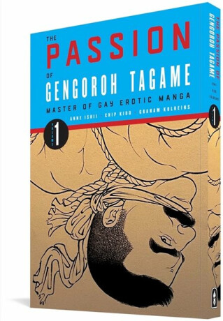 The Passion of Gengoroh Tagame: Master of Gay Erotic Manga: Vol. One - Gengoroh Tagame