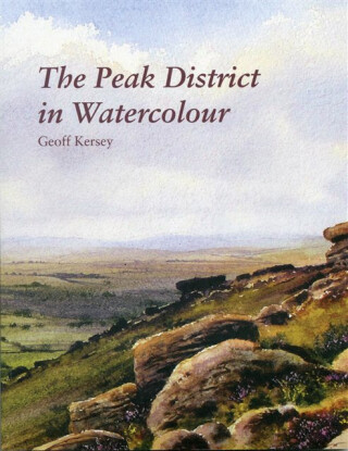 The Peak District in Watercolour - Geoff Kersey