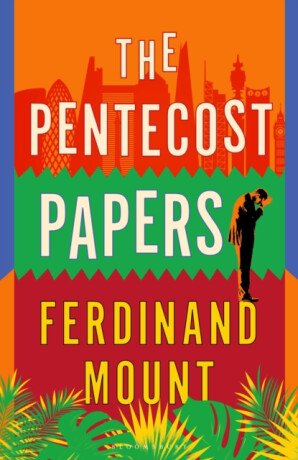 The Pentecost Papers - Ferdinand Mount