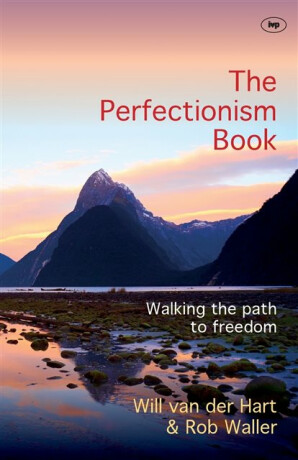 The Perfectionism Book - Will Van der Hart and Rob Waller
