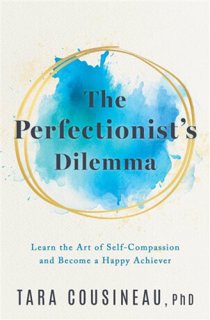 The Perfectionist's Dilemma - Tara Cousineau
