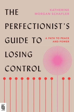 Perfectionist's Guide to Losing Control - Katherine Morgan Schafler