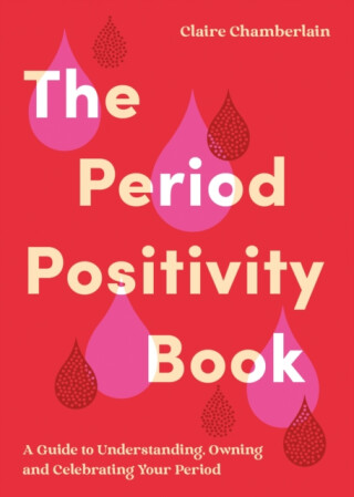 The Period Positivity Book - Claire Chamberlain
