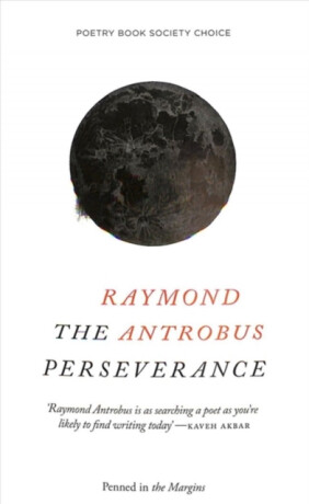 The Perseverance - Raymond Antrobus