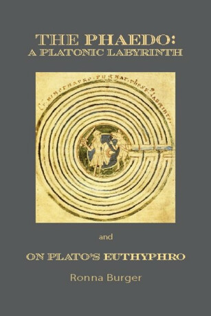 The Phaedo â€“ A Platonic Labyrinth and On Plato's Euthyphro: New Edition - Ronna Burger
