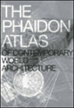 The Phaidon Atlas of Contemporary World Architecture - kolektiv autorů