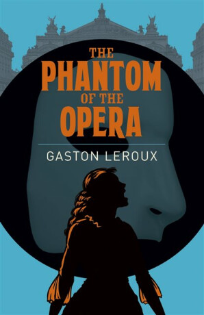 The Phantom of the Opera - Gaston Leroux