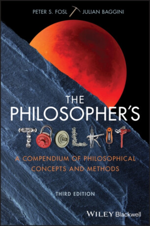 The Philosopher's Toolkit - Julian Baggini,Peter S.  Fosl