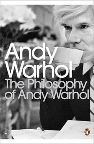 Philosophy of Andy Warhol - Andy Warhol