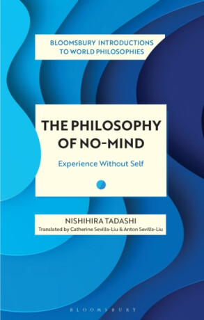 The Philosophy of No-Mind - Nishihira  Tadashi