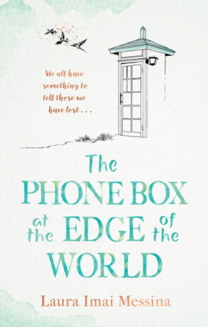 The Phone Box at the Edge of the World - Laura Imai Messina
