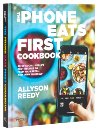 The Phone Eats First Cookbook - Allyson Reedy,Snejana Andreeva