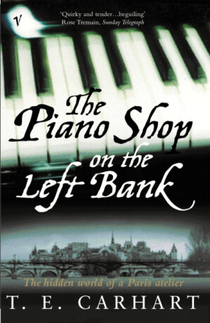 The Piano Shop On The Left Bank - T E Carhart