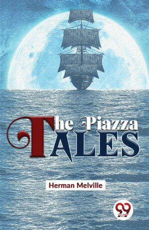The Piazza Tales - Herman Melville