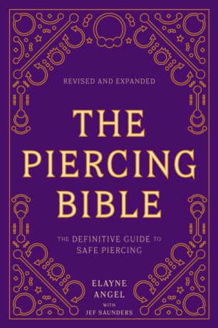The Piercing Bible, Revised and Expanded - Elayne Angel,Jef Saunders