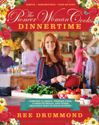 The Pioneer Woman Cooksâ€”Dinnertime - Ree Drummond