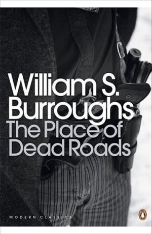 Place of Dead Roads - William S. Burroughs