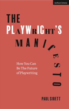 The Playwright's Manifesto - Paul  Sirett