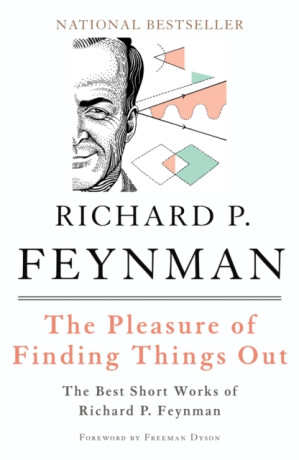 The Pleasure of Finding Things Out - Richard Phillips Feynman,Freeman Dyson