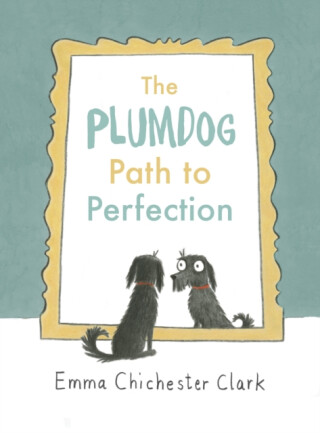 The Plumdog Path to Perfection - Emma Chichester Clarková