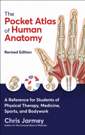 The Pocket Atlas of Human Anatomy - Chris Jarmey