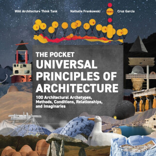 The Pocket Universal Principles of Architecture - Cruz Garcia,WAI Architecture Think Tank,Nathalie Frankowski