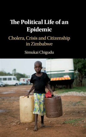The Political Life of an Epidemic - Simukai  Chigudu