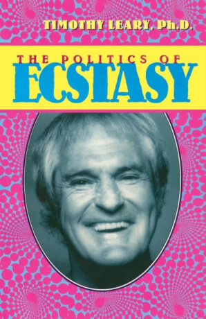 The Politics of Ecstasy - Timothy Leary