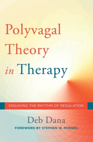 The Polyvagal Theory in Therapy - Deb Dana